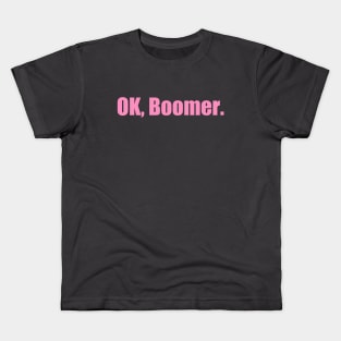 Ok, Boomer (Now in PINK!) Kids T-Shirt